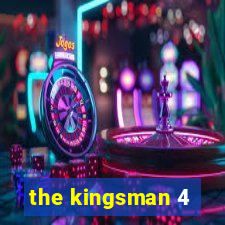 the kingsman 4